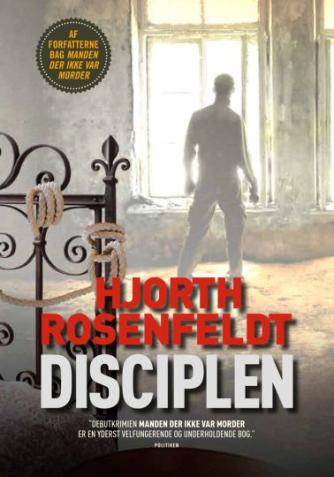 Michael Hjorth (f. 1963-05-13), Hans Rosenfeldt: Disciplen : kriminalroman