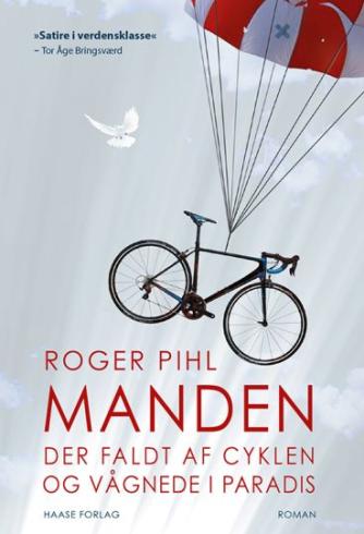 Roger Pihl: Manden der faldt af cyklen og vågnede i paradis