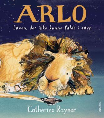 Catherine Rayner: Arlo - løven, der ikke kunne falde i søvn