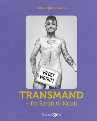 Frida Bejder Klausen: Transmand - fra Sarah til Noah
