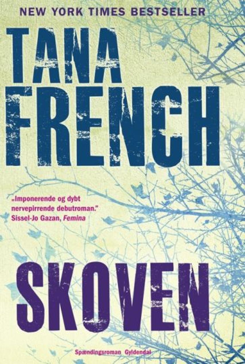 Tana French: Skoven : spændingsroman