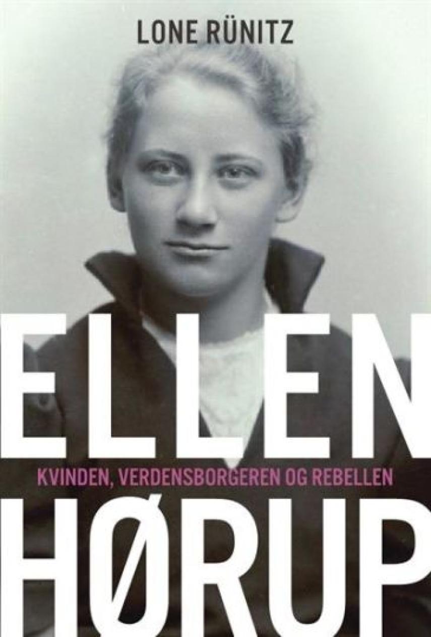 Lone Rünitz: Ellen Hørup : kvinden, verdensborgeren og rebellen