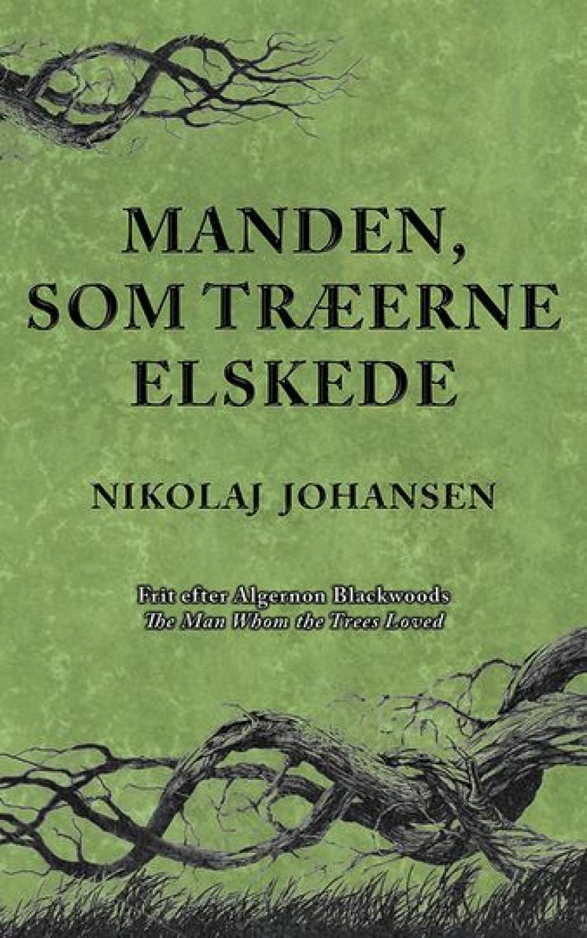 Nikolaj Johansen (f. 1990-08-02): Manden, som træerne elskede