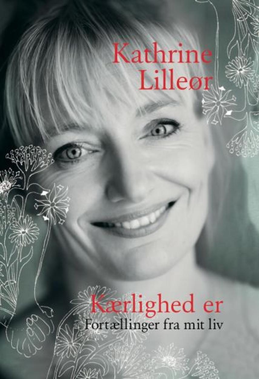 Kathrine Lilleør: Kærlighed er : fortællinger fra mit liv