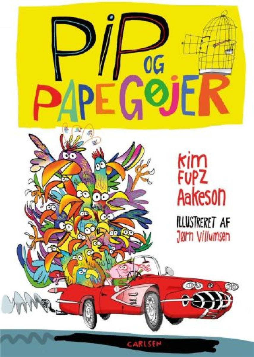Kim Fupz Aakeson: Pip og papegøjer (Ill. Jørn Villumsen)